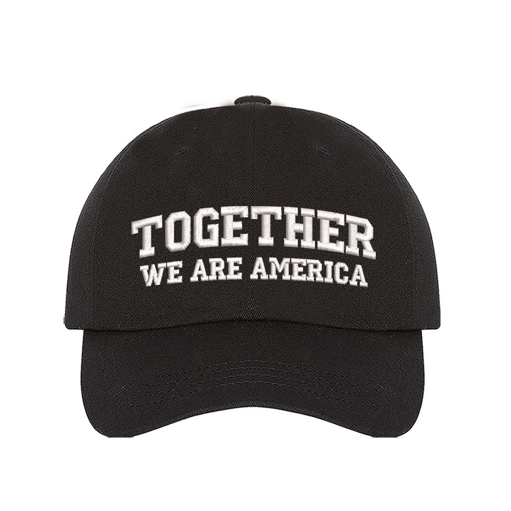 Black front view of a classic baseball hat featuring the phrase Together We Are America in high-density embroidery on the center crown. - DSY Lifestyle