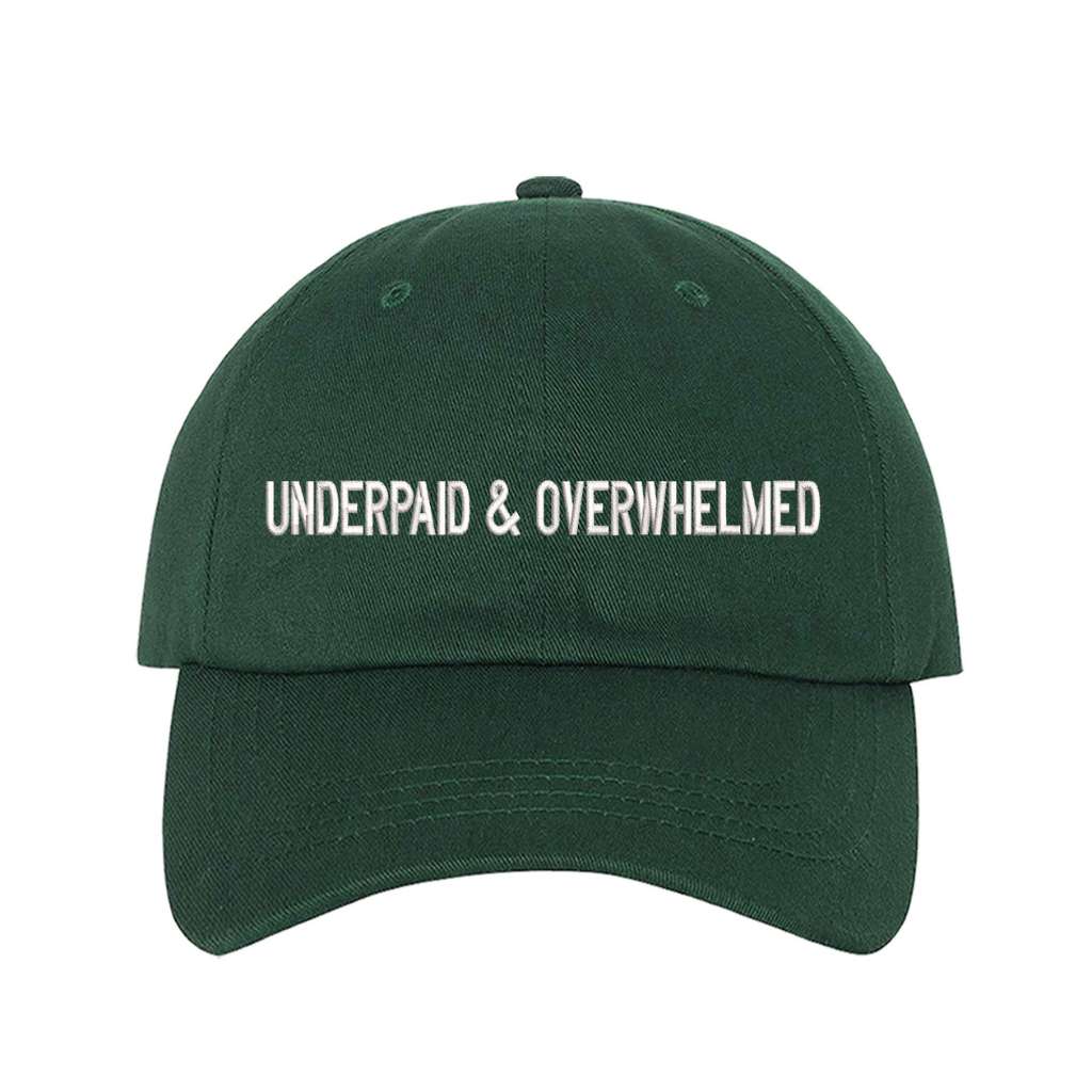 Forest Green baseball hat with the phrase underpaid & overwhelmed embroidered on it-DSY Lifestyle