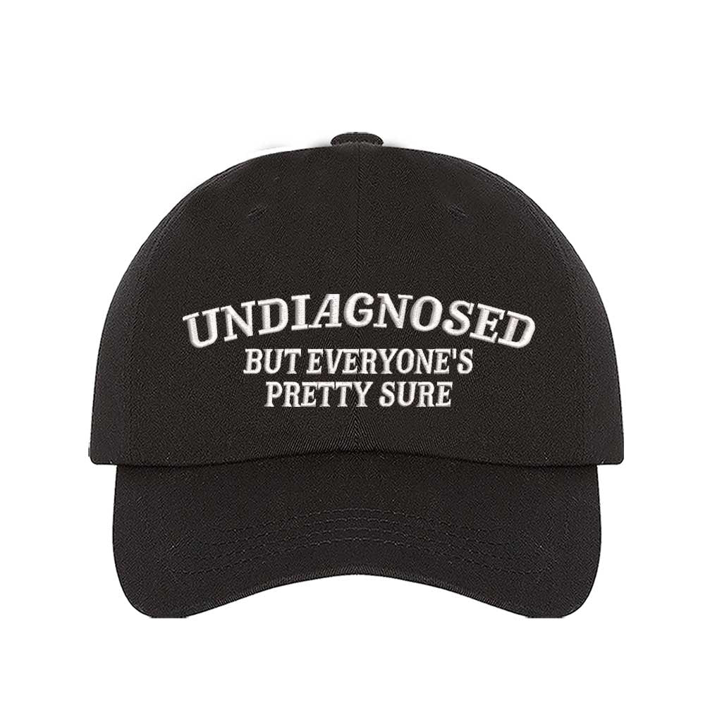 Black Undiagnosed But Everyone Is Pretty Sure embroidered baseball hat with bold stitching and relatable humor – DSY Lifestyle