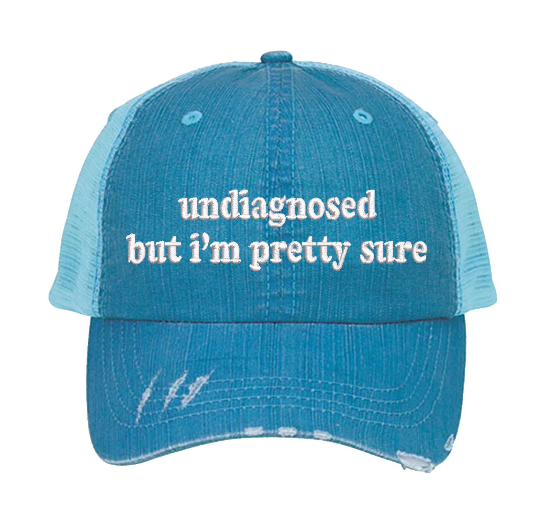 Aqua Undiagnosed But I’m Pretty Sure embroidered distressed trucker hat for women. Funny statement hat for casual outfits and everyday street style. - DSY Lifestyle