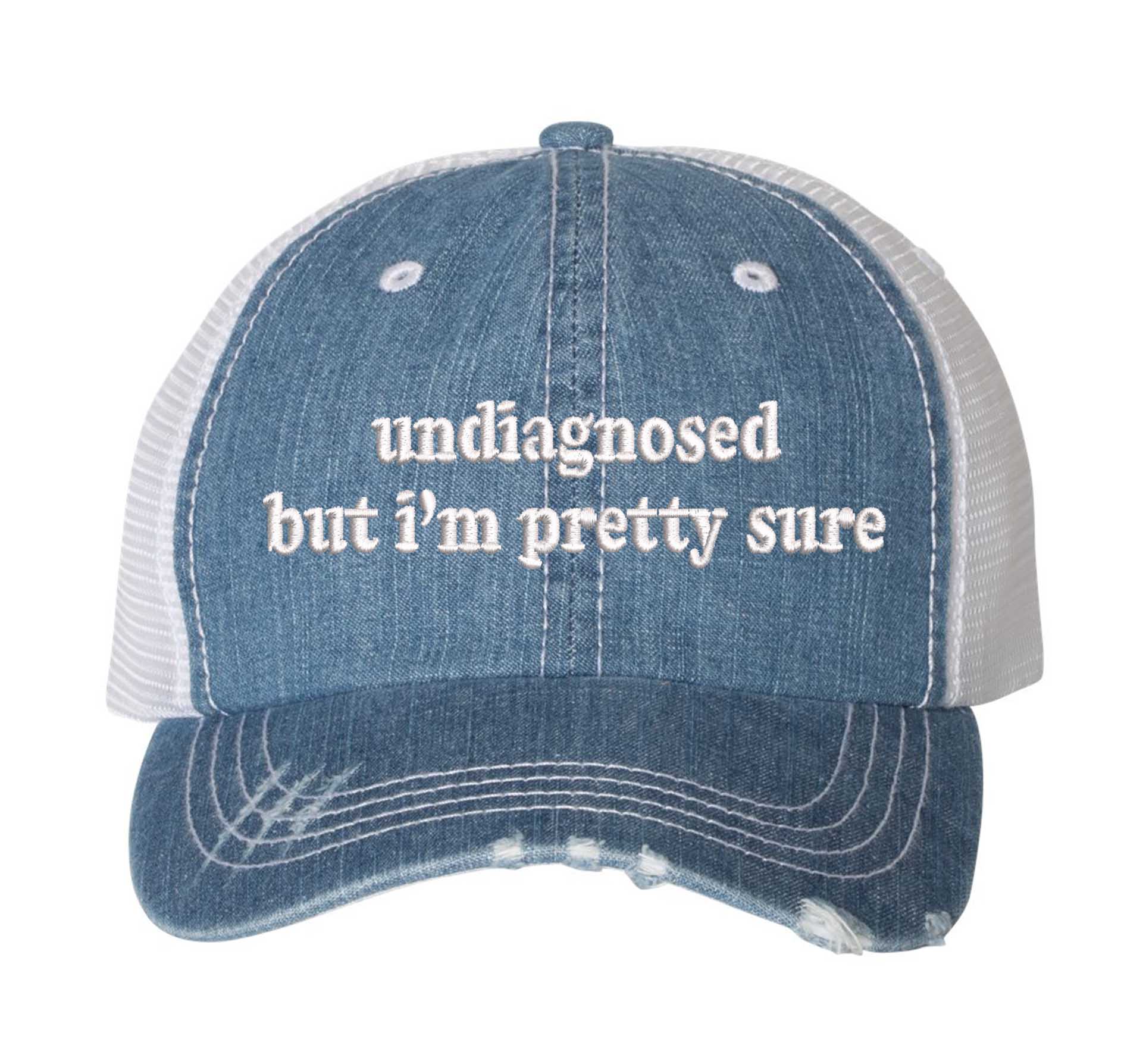 Denim Undiagnosed But I’m Pretty Sure embroidered distressed trucker hat for women. Funny statement hat for casual outfits and everyday street style. - DSY Lifestyle