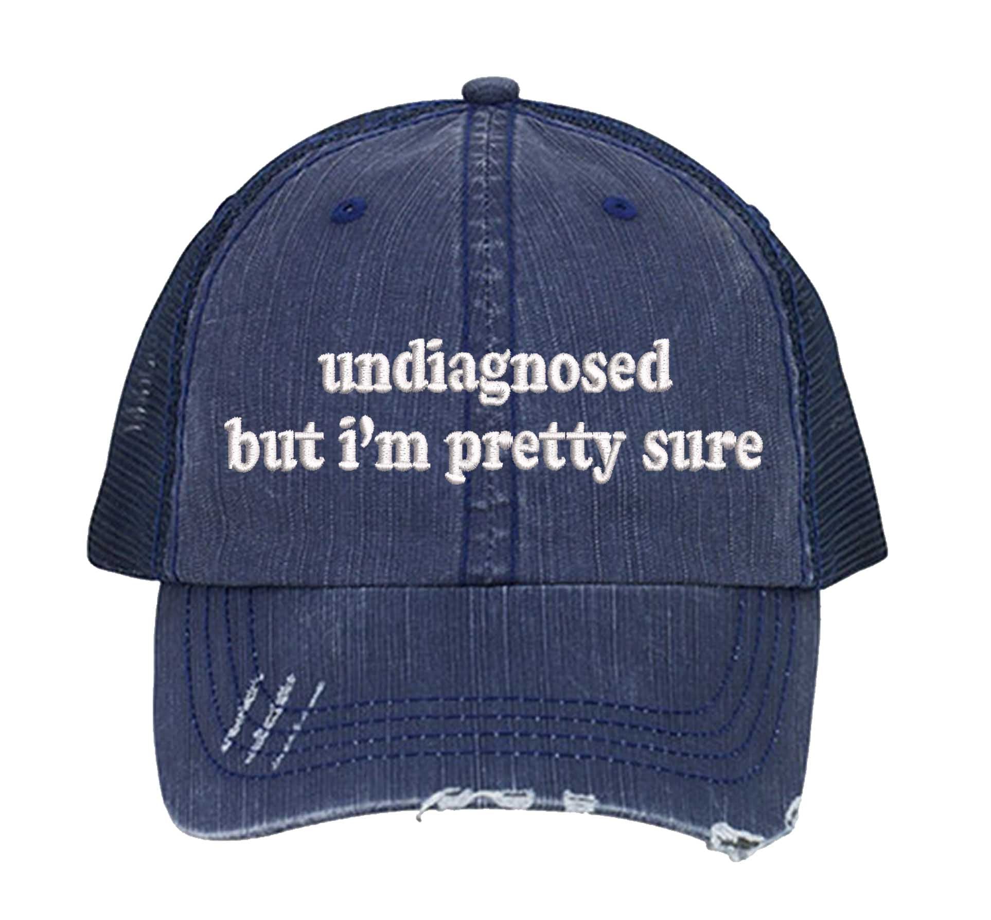 Navy Blue Undiagnosed But I’m Pretty Sure embroidered distressed trucker hat for women. Funny statement hat for casual outfits and everyday street style. - DSY Lifestyle