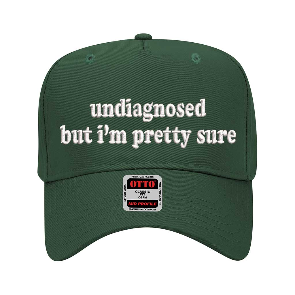 Forest Green solid 5 panel baseball hat embroidered with the phrase undiagnosed but im pretty sure-DSY Lifestyle