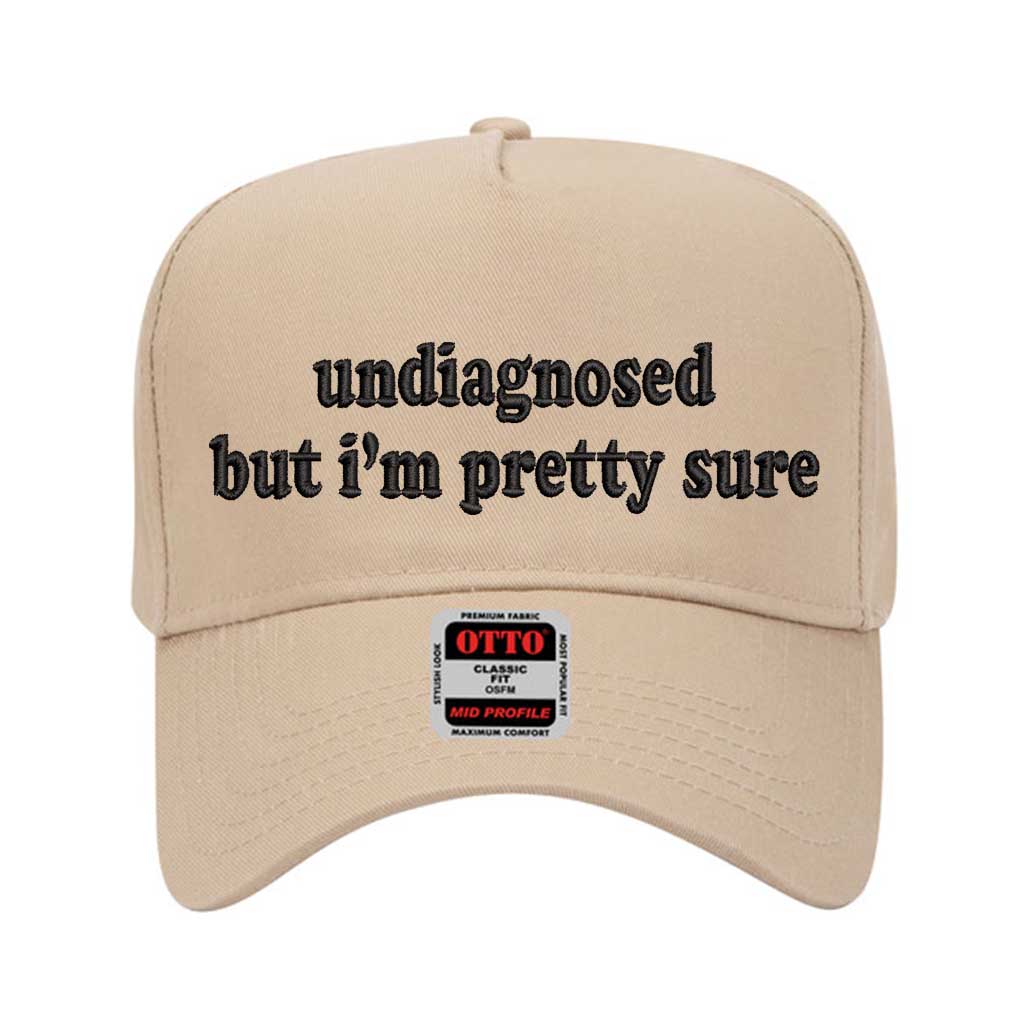 Khaki solid 5 panel baseball hat embroidered with the phrase undiagnosed but im pretty sure-DSY Lifestyle