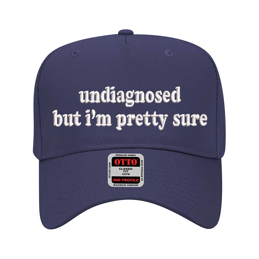 Navy solid 5 panel baseball hat embroidered with the phrase undiagnosed but im pretty sure-DSY Lifestyle