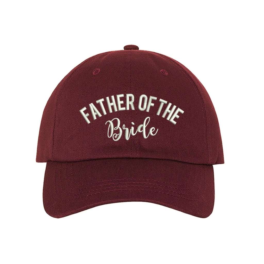 Burgundy classic embroidered baseball hat with Father of the Bride stitched on the front, perfect for wedding celebrations and proud dads - DSY Lifestyle