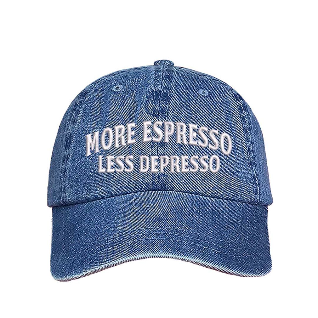Light Denim More Espresso Less Depresso embroidered baseball hat with adjustable hook & loop closure, classic funny coffee lover cap for espresso fans and caffeine lifestyle – DSY Lifestyle.