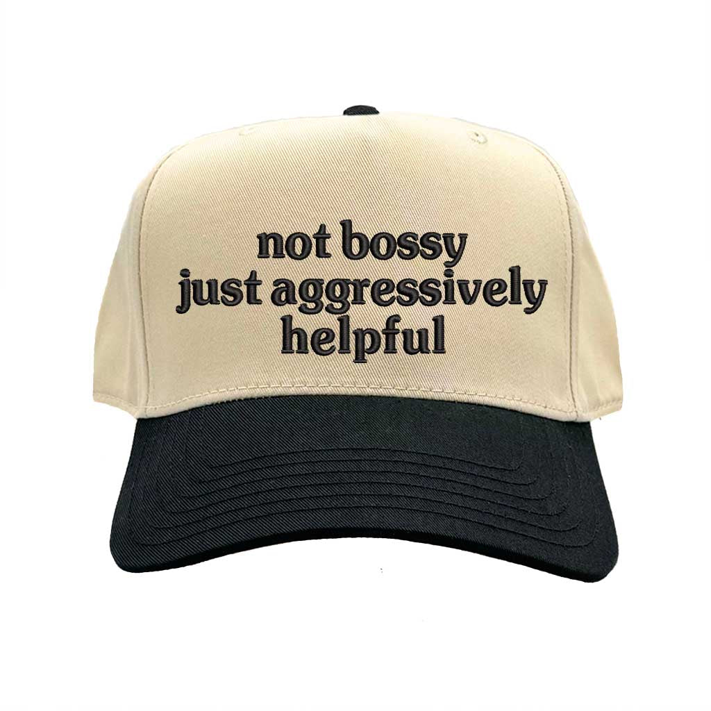 Natural Black Two-tone 5-panel embroidered baseball cap with the bold phrase “Not Bossy Just Aggressively Helpful,” ideal for confident women, leaders, and sassy streetwear lovers – DSY Lifestyle.