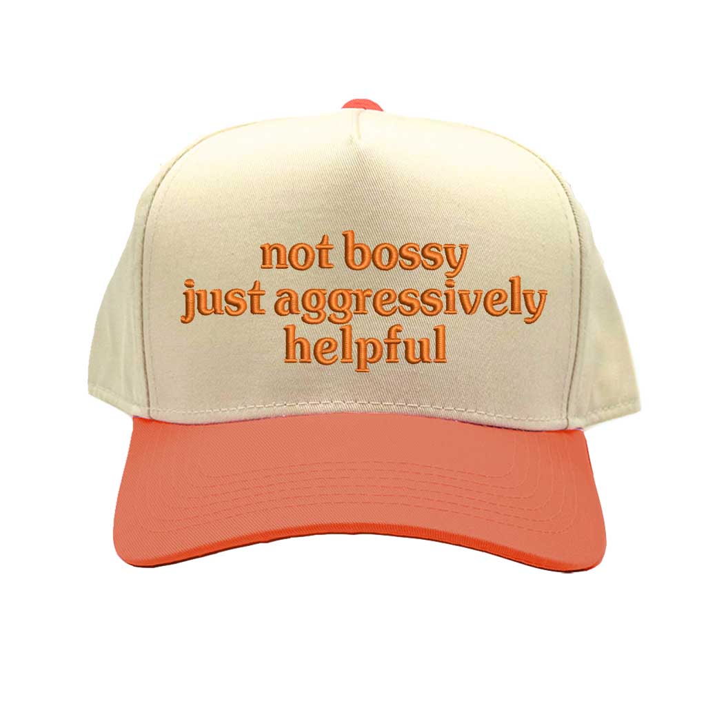 Natural Orange Two-tone 5-panel embroidered baseball cap with the bold phrase “Not Bossy Just Aggressively Helpful,” ideal for confident women, leaders, and sassy streetwear lovers – DSY Lifestyle.