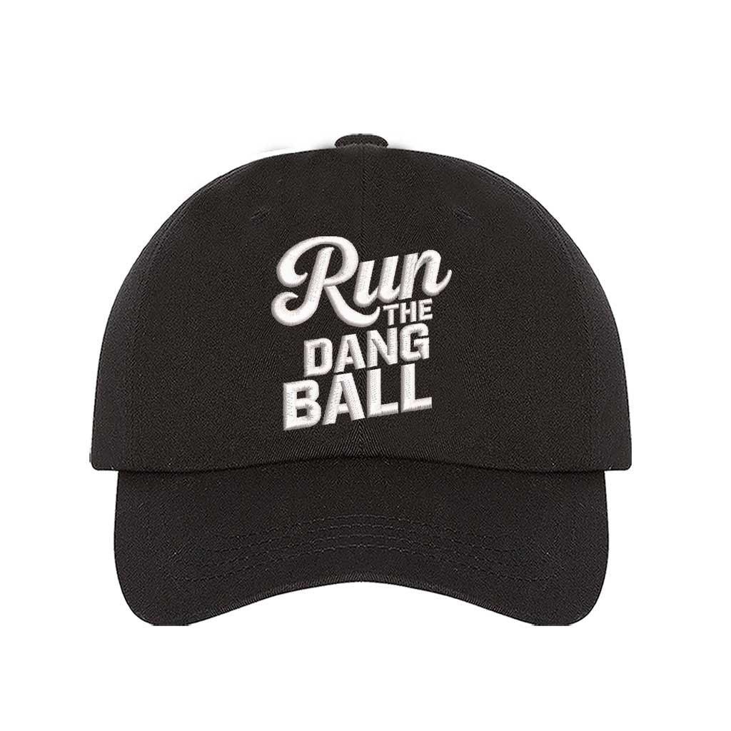 Black embroidered baseball hat with Run the Dang Ball on front and hook and loop adjustable closure - DSY Lifestyle