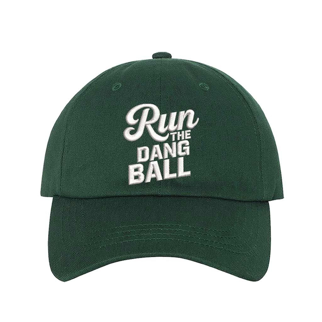 Forest Green embroidered baseball hat with Run the Dang Ball on front and hook and loop adjustable closure - DSY Lifestyle