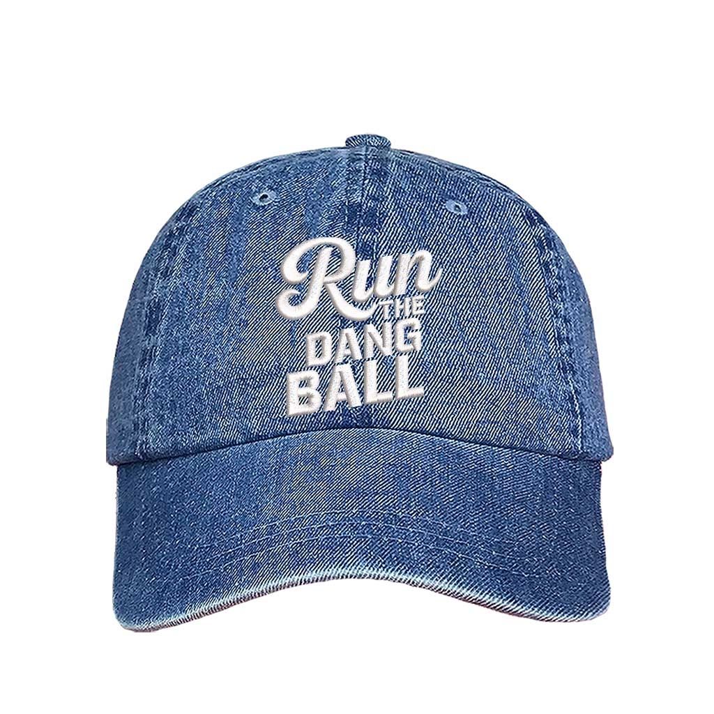 Light Denim embroidered baseball hat with Run the Dang Ball on front and hook and loop adjustable closure - DSY Lifestyle