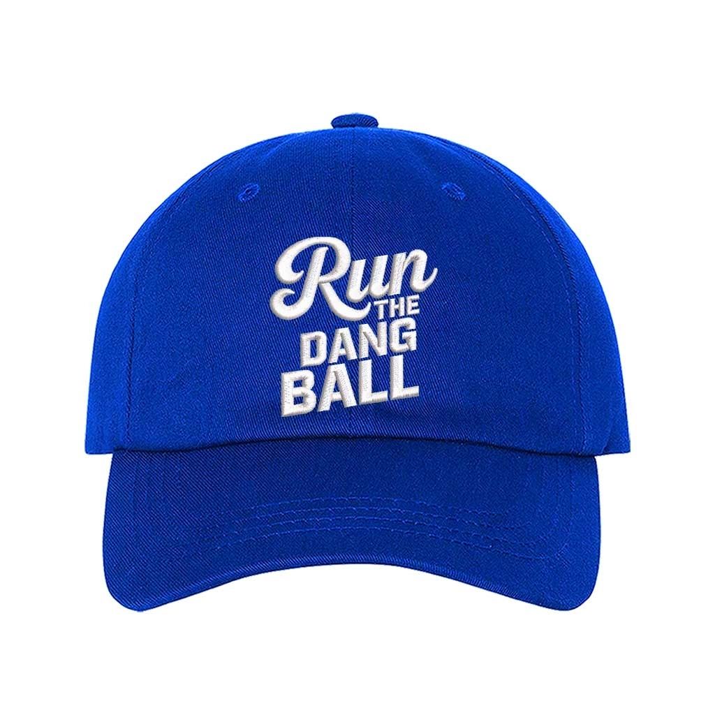 Royal Blue embroidered baseball hat with Run the Dang Ball on front and hook and loop adjustable closure - DSY Lifestyle