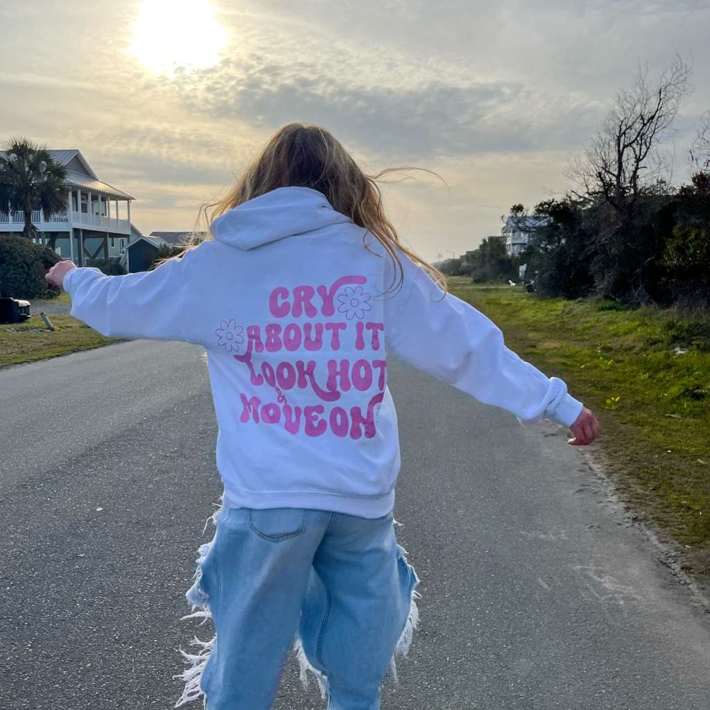Cry About it, Look Hot and Move one white hoodie - DSY Lifestyle