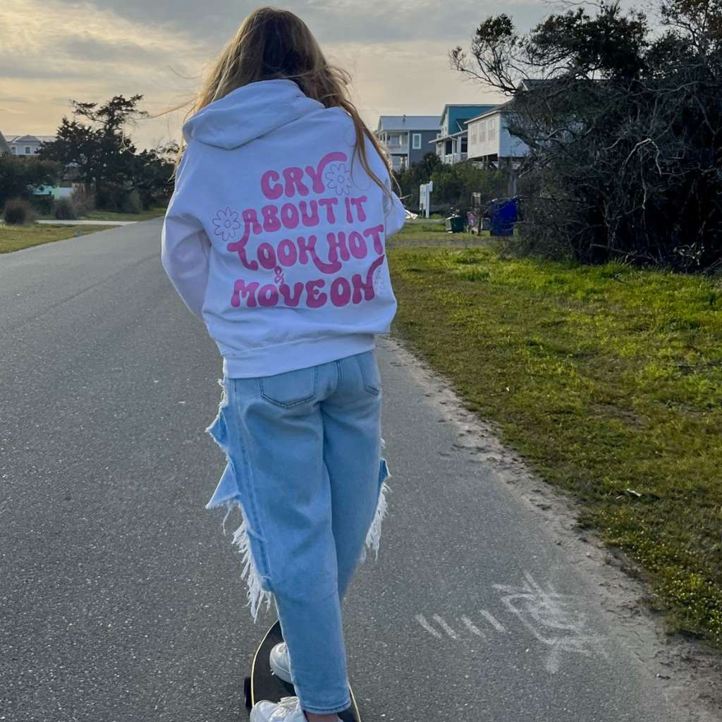 Cry About it, Look Hot and Move one white hoodie - DSY Lifestyle