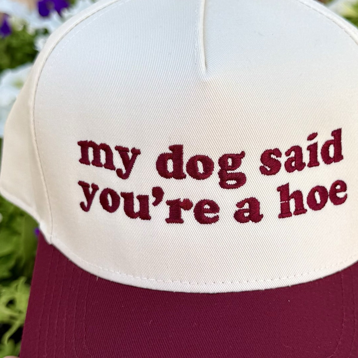 Close-up of the maroon embroidered lettering on the front of the My Dog Said You&