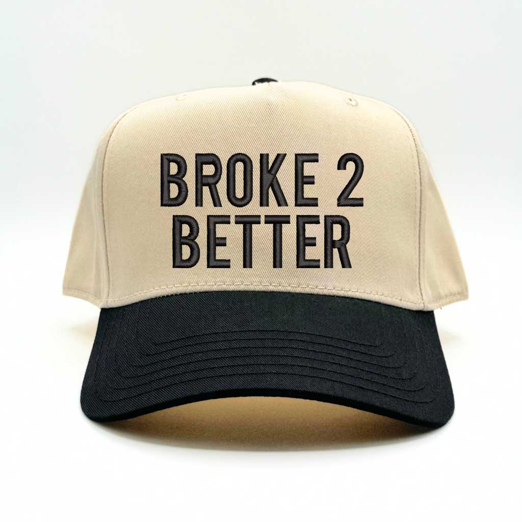 Broke 2 Better Baseball Cap