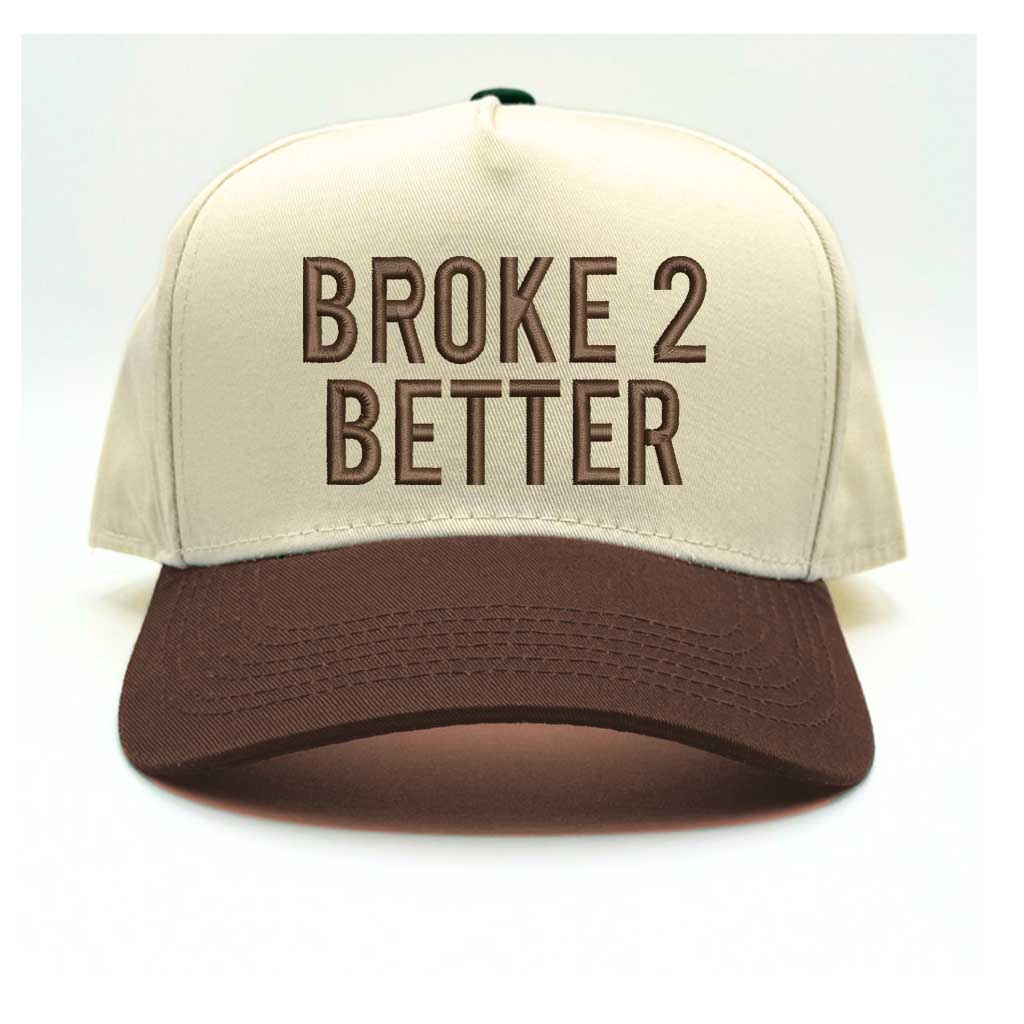 Broke 2 Better Baseball Cap