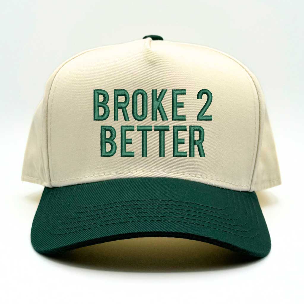 Broke 2 Better Baseball Cap