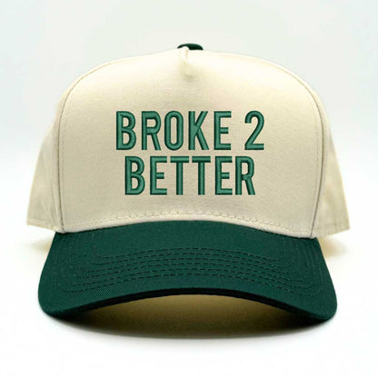 Broke 2 Better Baseball Cap