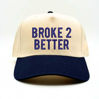 Broke 2 Better Baseball Cap