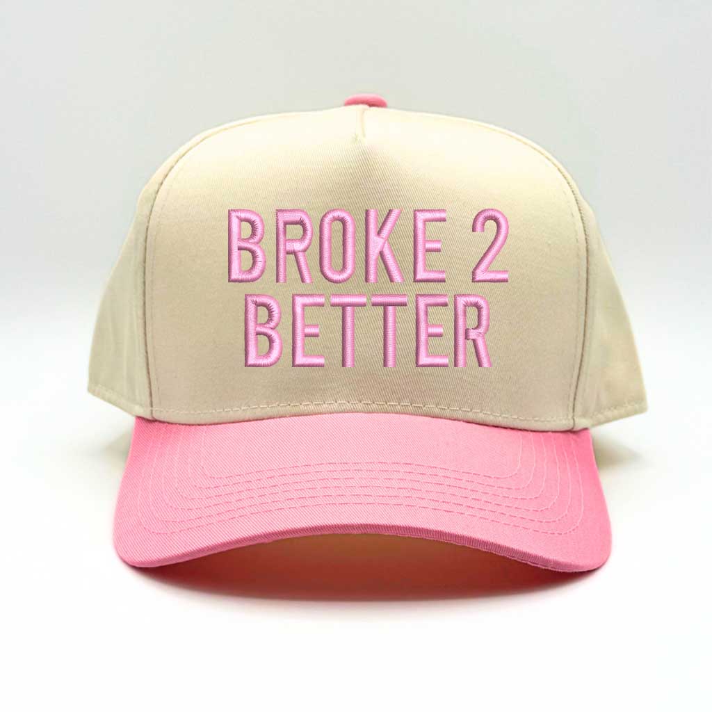 Broke 2 Better Baseball Cap