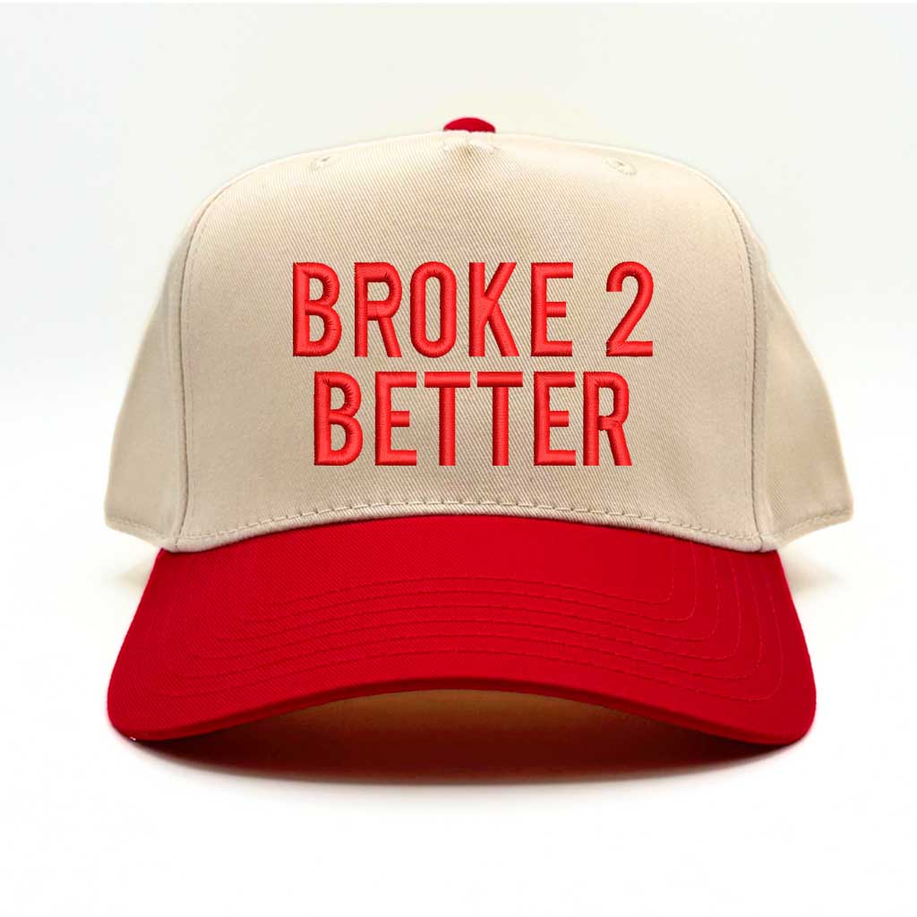 Broke 2 Better Baseball Cap