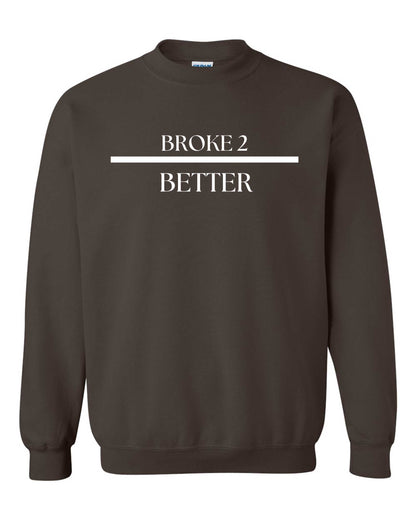 Broke 3 Better Sweatshirt