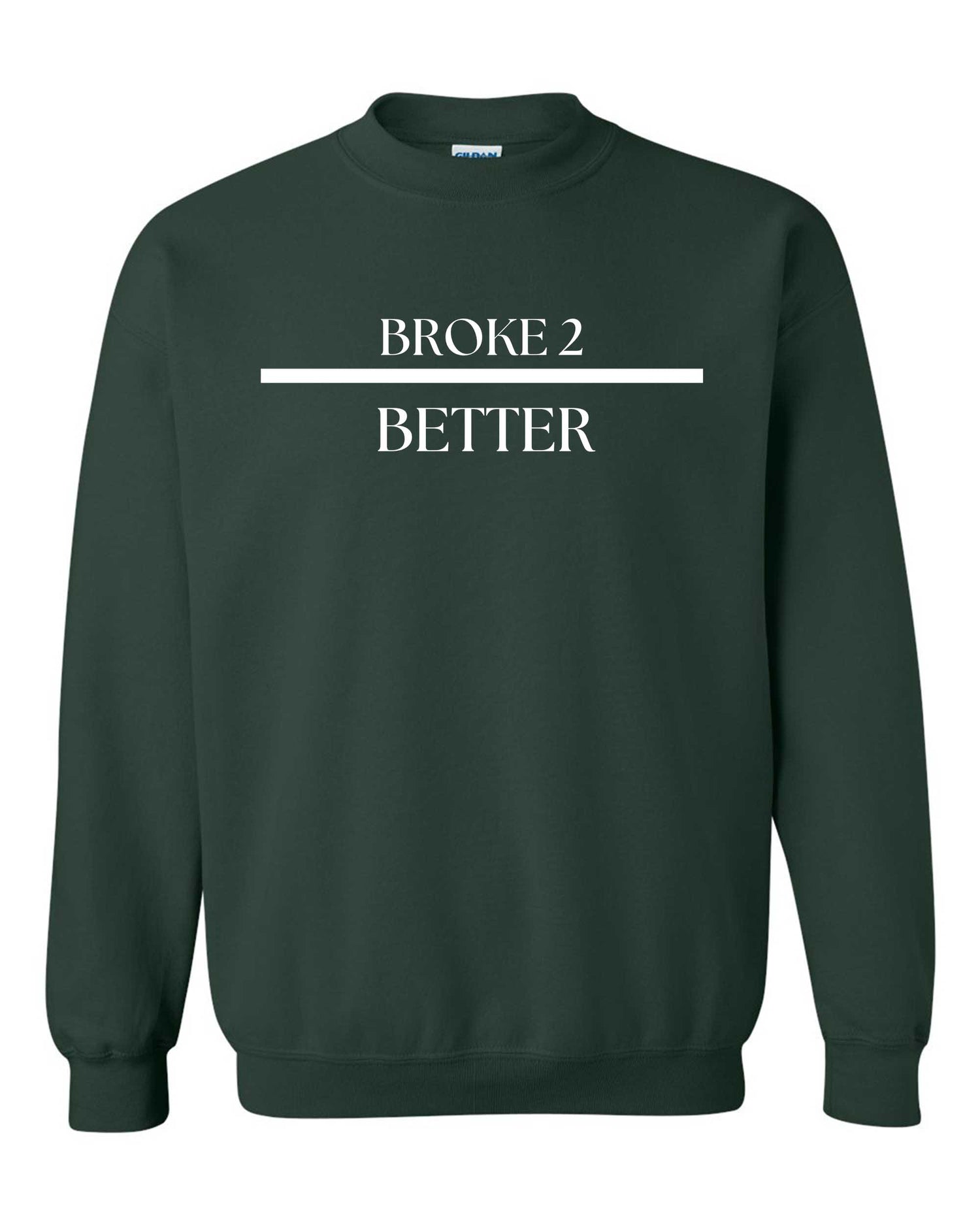 Broke 3 Better Sweatshirt
