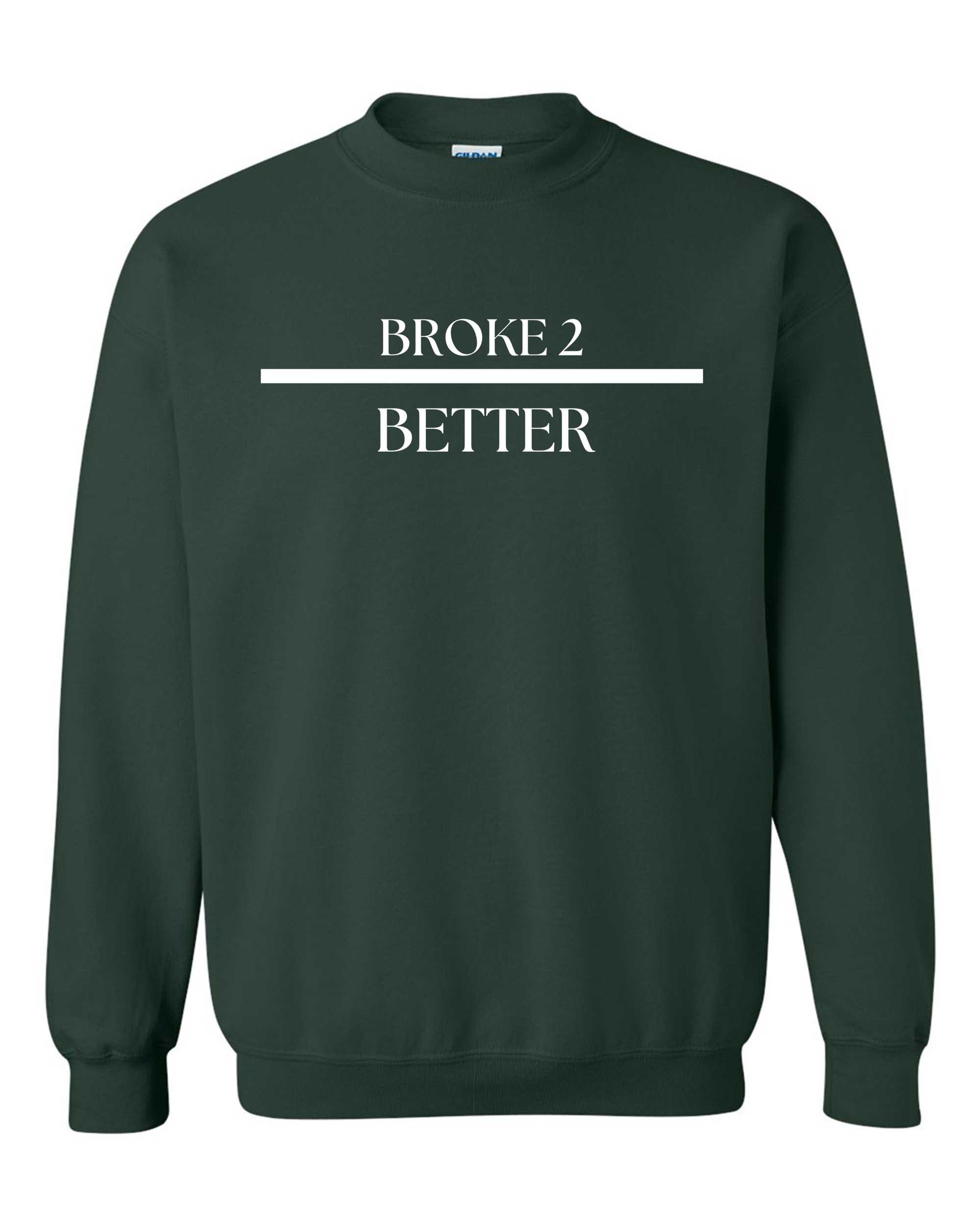 Broke 3 Better Sweatshirt