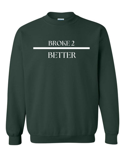 Broke 3 Better Sweatshirt