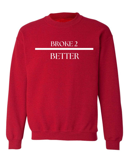 Broke 3 Better Sweatshirt
