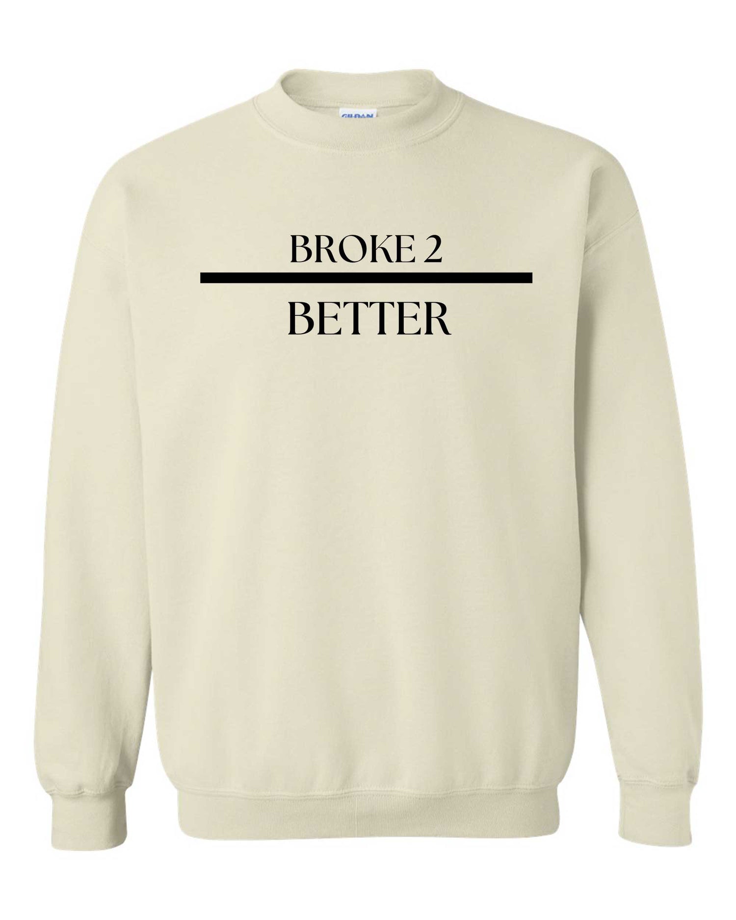 Broke 3 Better Sweatshirt