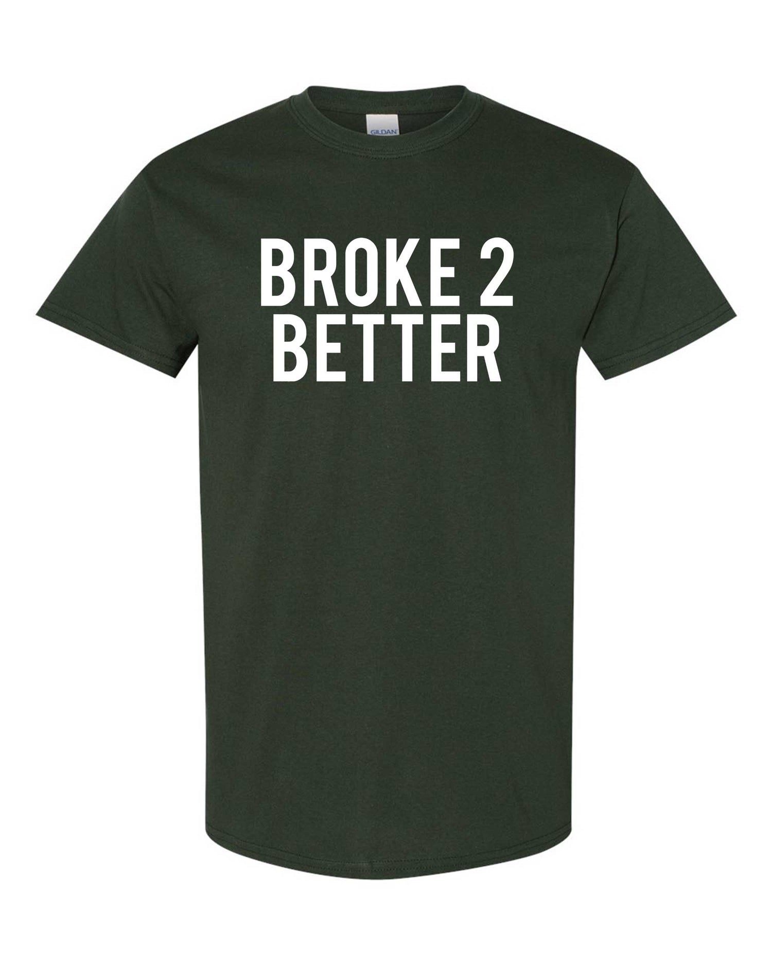 Broke 2 Better Unisex Tee