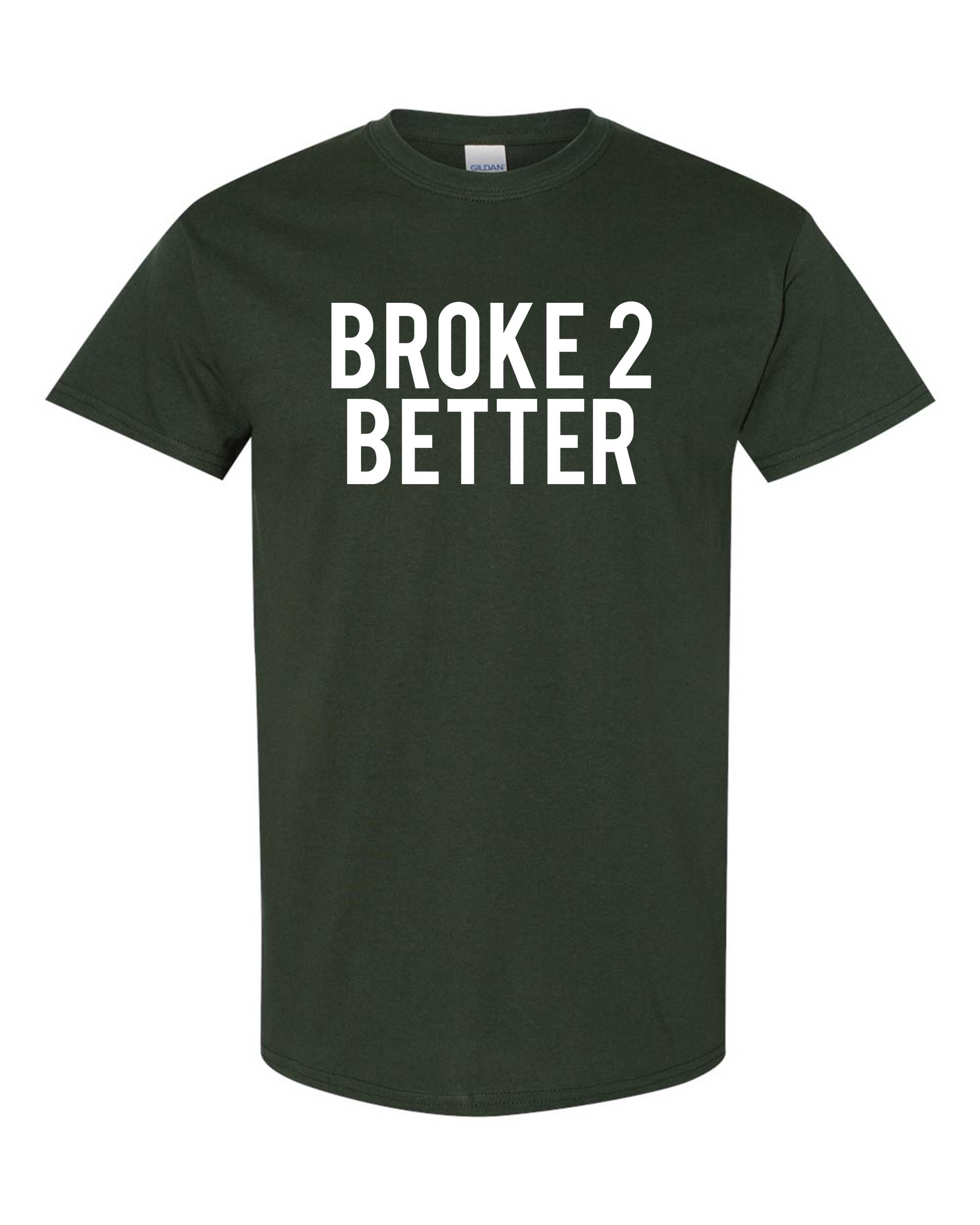 Broke 2 Better Unisex Tee