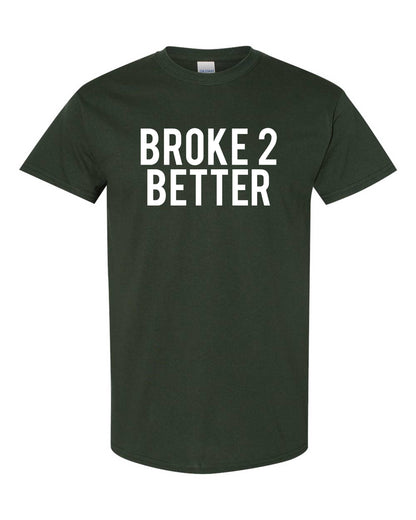 Broke 2 Better Unisex Tee