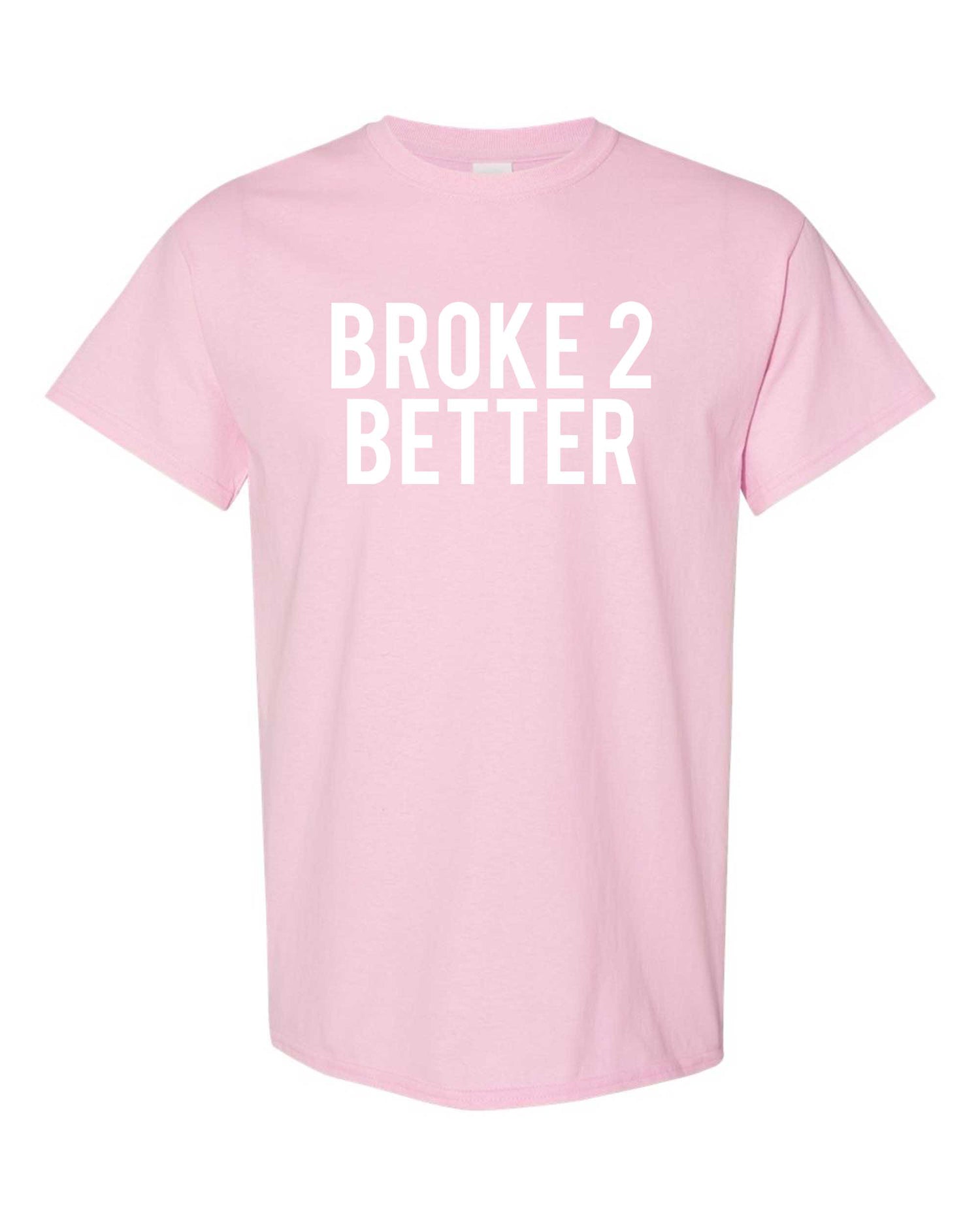 Broke 2 Better Unisex Tee