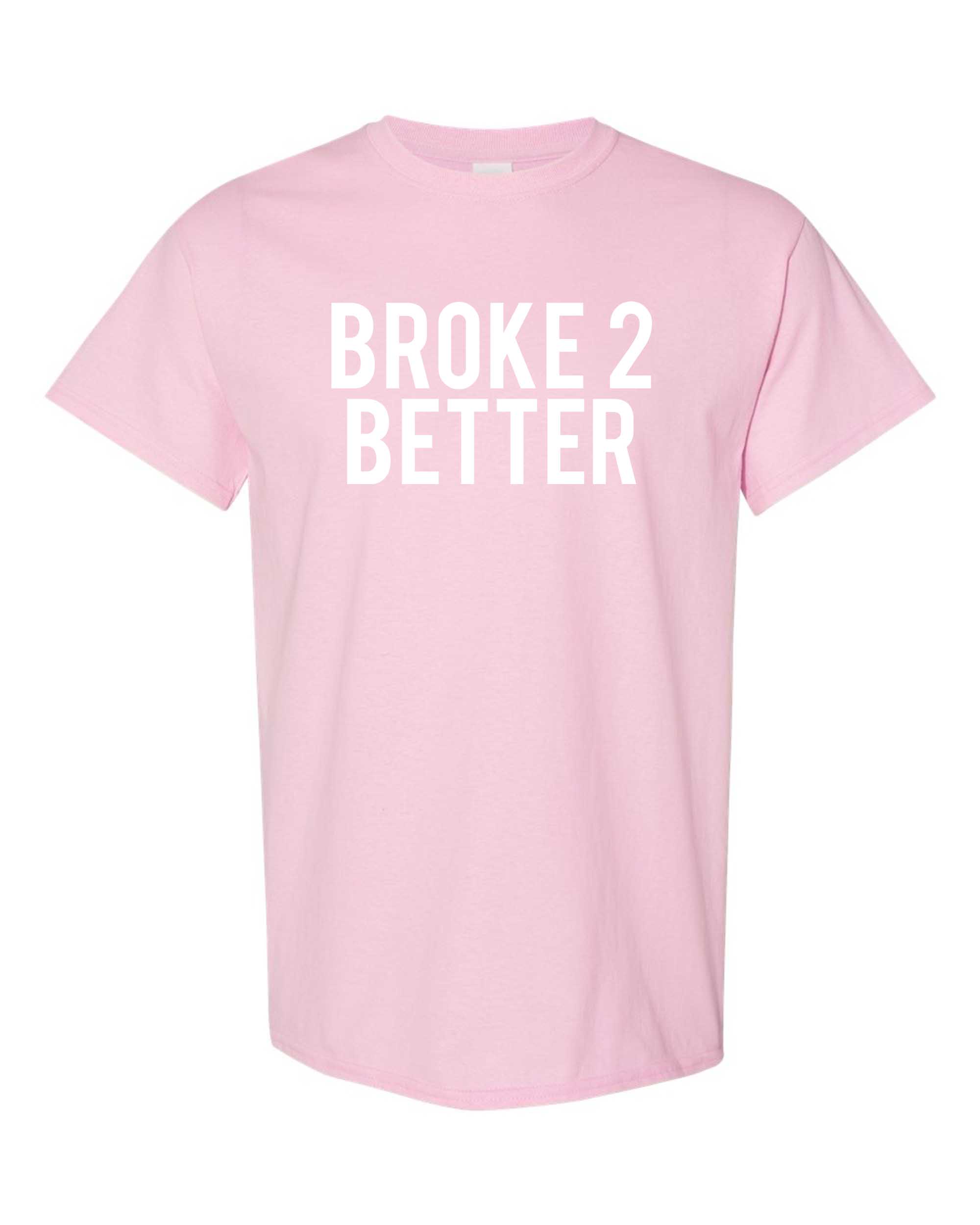 Broke 2 Better Unisex Tee