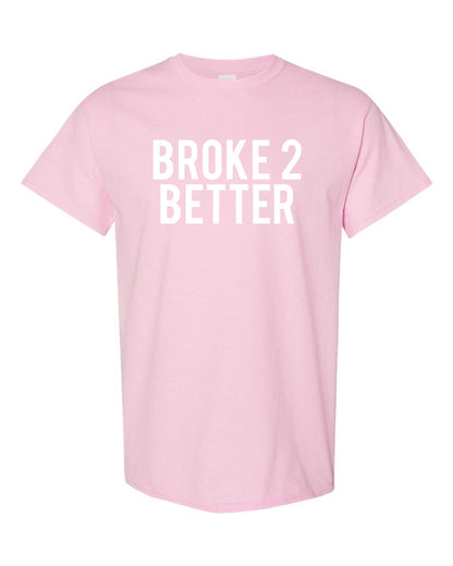 Broke 2 Better Unisex Tee