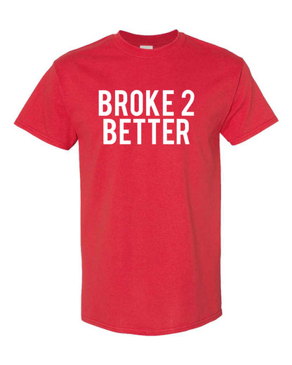 Broke 2 Better Unisex Tee
