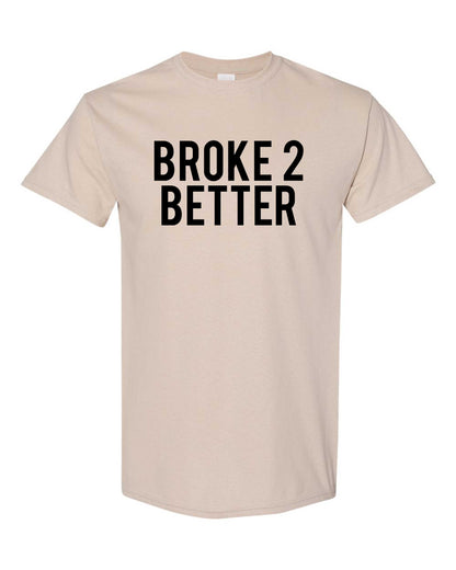 Broke 2 Better Unisex Tee