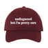 Burgundy baseball hat embroidered with the phrase undiagnosed but im pretty sure-DSY Lifestyle