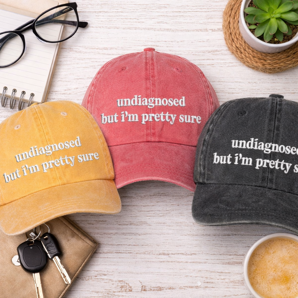 Undiagnosed But I’m Pretty Sure Washed Baseball Hat - Relatable Cap