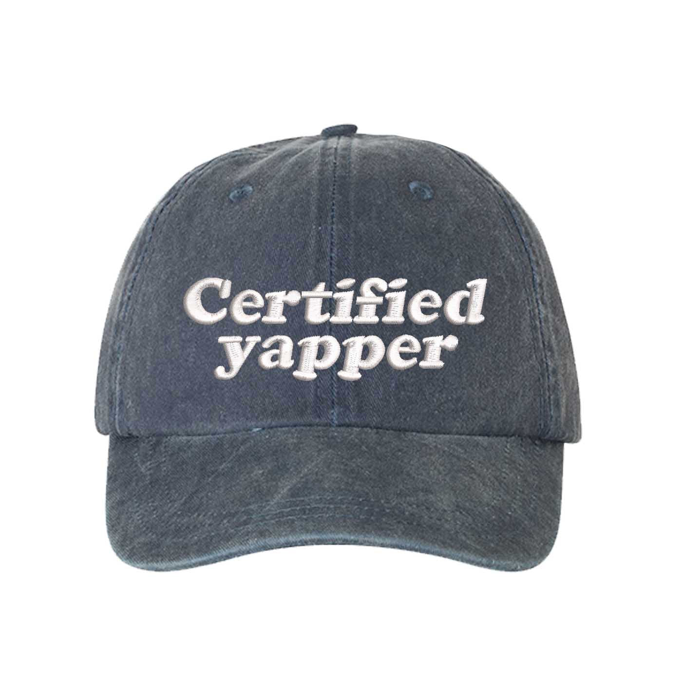 Navy Blue washed cotton baseball hat featuring the phrase Certified Yapper in bold, professional embroidery. - DSY Lifestyle