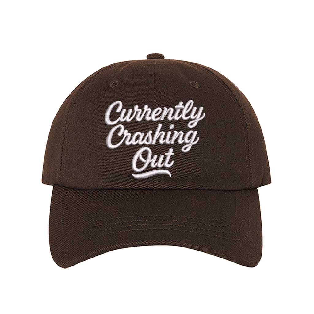 Brown Currently Crashing Out embroidered baseball hat. A statement baseball hat for women who love humor, comfort, and effortless everyday outfits. - DSY Lifestyle