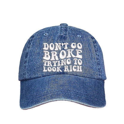 Light Denim Don’t Go Broke Trying to Look Rich Embroidered Baseball Hat in soft cotton with curved brim and hook and loop closure. DSY Lifestyle.