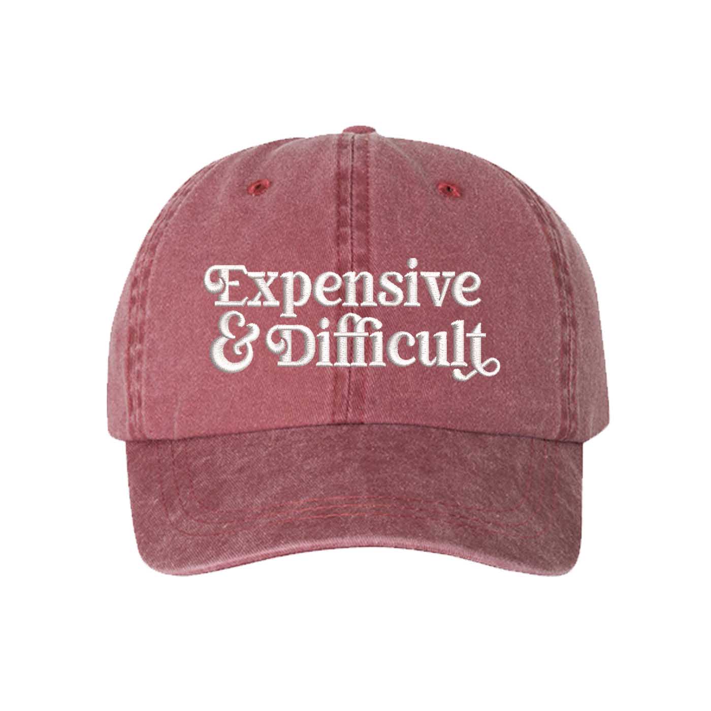 Wine Expensive &amp; Difficult washed cotton baseball hat with a soft finish and high-density white embroidery by DSY Lifestyle. - DSY Lifestyle