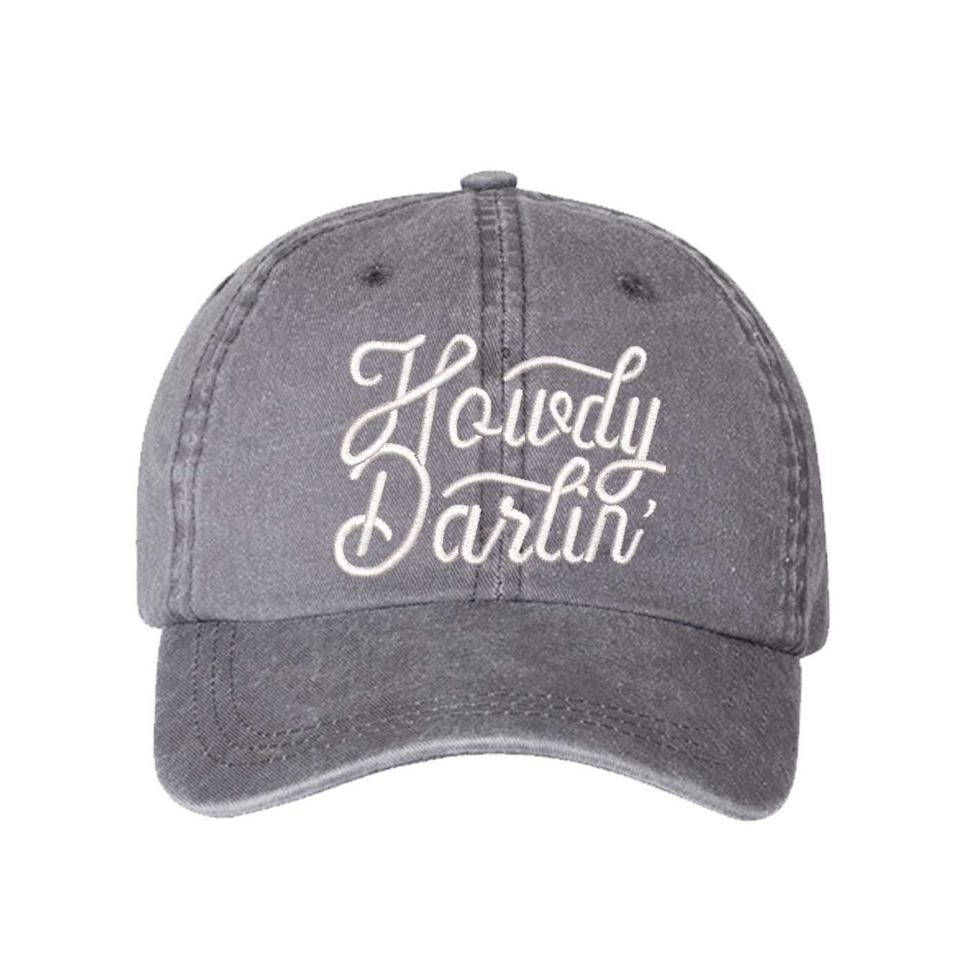 Gray close-up of the DSY Lifestyle washed cotton baseball hat with "Howdy Darlin’" embroidered on the front. - DSY Lifestyle