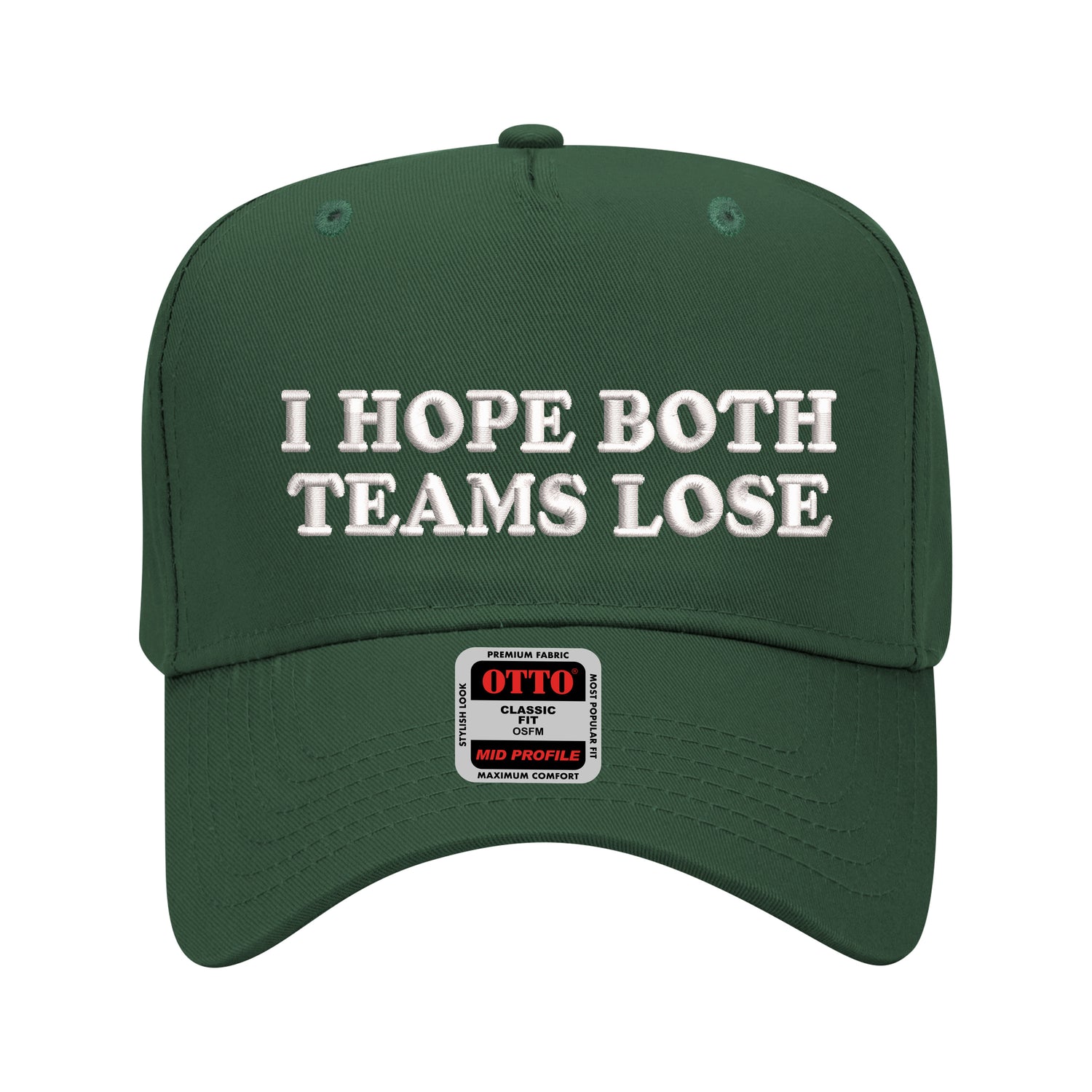 5 panel Dark Green baseball hat embroidered with the phrase I Hope Both Teams Lose -DSY Lifestyle