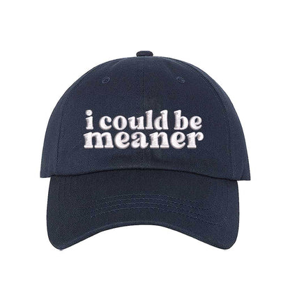 Navy Blue I Could Be Meaner Embroidered Baseball Hat in soft cotton with curved brim and adjustable hook and loop closure. DSY Lifestyle.